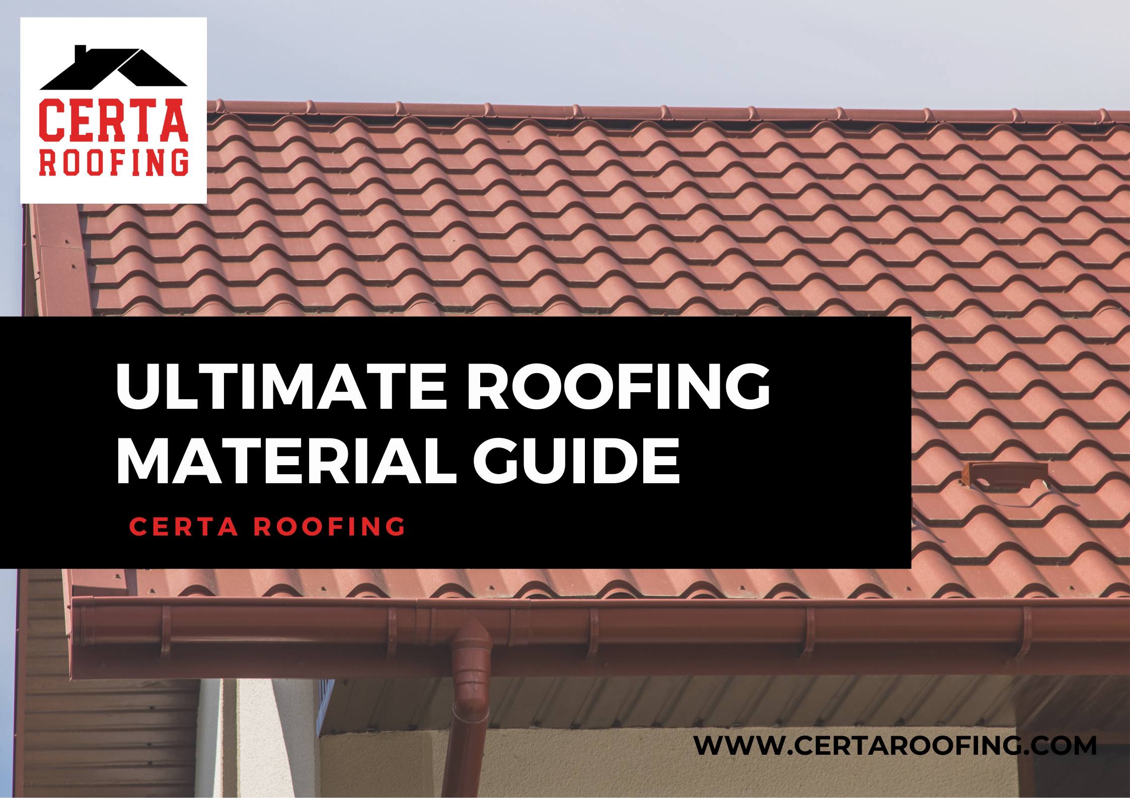 Certa Roofing guide: ultimate roofing material guide